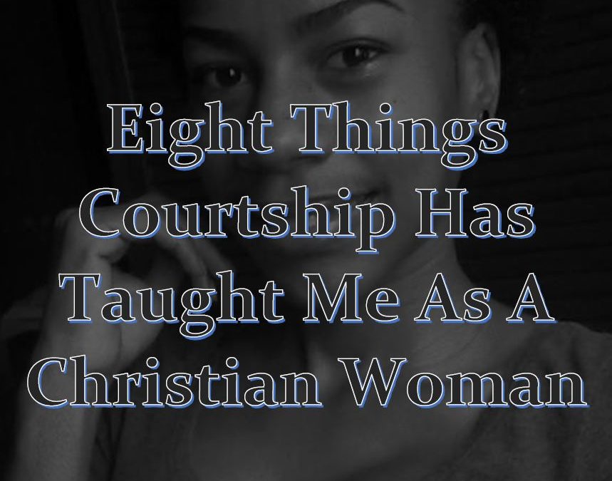 Eight things courtship has taught me