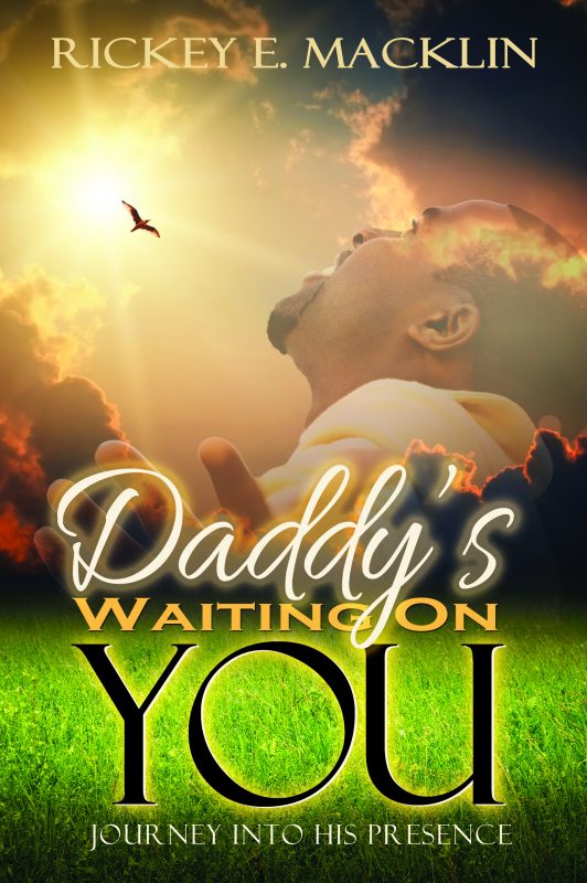 Daddy’s Waiting On You: A Journey Into His Presence